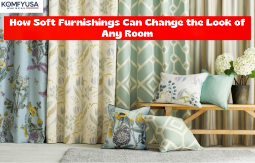 How Soft Furnishings Can Change the Look of Any Room